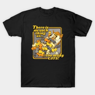 There is no such a thing as too many cats T-Shirt